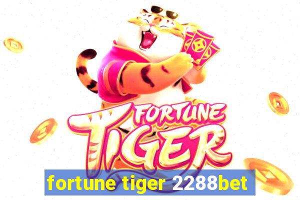 fortune tiger 2288bet